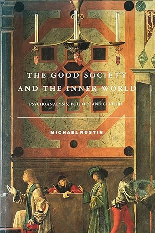 the good society and the inner world 1st edition michael rustin 0860915441, 978-0860915447