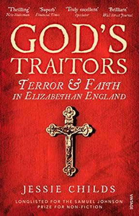 god s traitors terror and faith in elizabethan england 1st edition jessie childs 1784700053, 978-1784700058