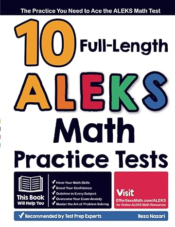 10 full length aleks math practice tests the practice you need to ace the aleks math test 1st edition reza