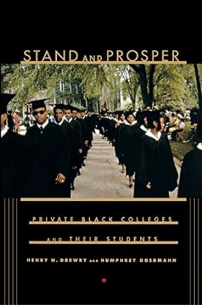 stand and prosper private black colleges and their students 1st edition henry n. drewry ,humphrey doermann