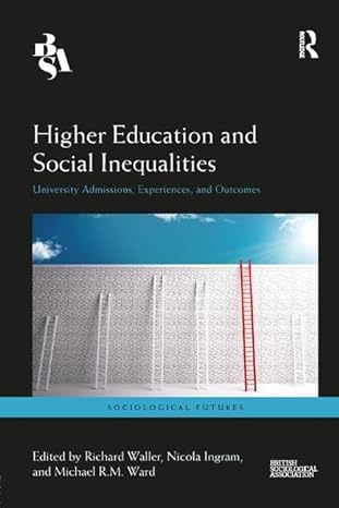 higher education and social inequalities university admissions experiences and outcomes 1st edition richard