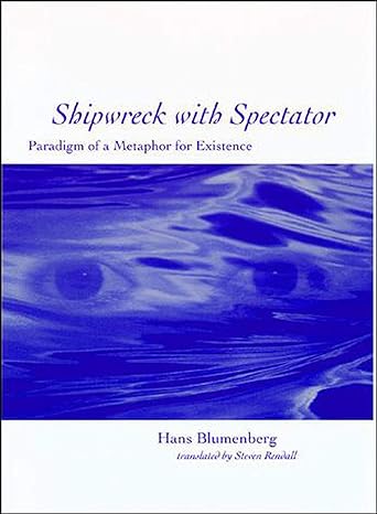 shipwreck with spectator paradigm of a metaphor for existence uk edition hans blumenberg ,steven rendall