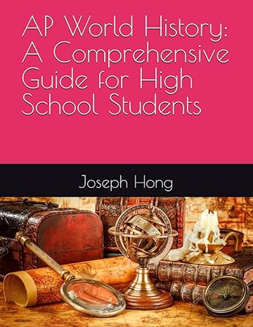 ap world history a comprehensive guide for high school students 1st edition joseph hong 979-8399343792