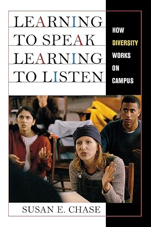 learning to speak learning to listen how diversity works on campus 1st edition susan e. chase 0801476216,