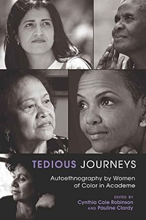 tedious journeys autoethnography by women of color in academe 1st edition pauline clardy ,cynthia cole