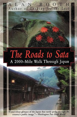 the roads to sata a 2000 mile walk through japan 1st edition alan booth 1568361874, 978-1568361871