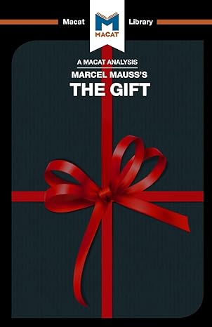 an analysis of marcel mauss s the gift the form and reason for exchange in archaic societies 1st edition the