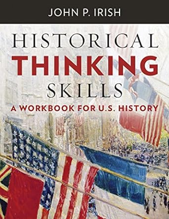 historical thinking skills a workbook for u s history workbook edition john p. irish 0393264955,