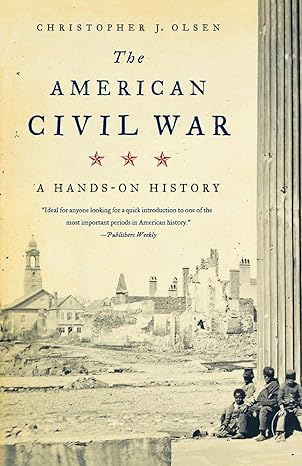 the american civil war a hands on history 1st edition christopher j. olsen 0809016400, 978-0809016402