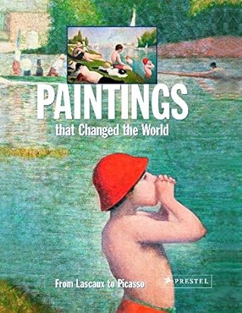 paintings that changed the world from lascoux to picasso 1st edition klaus reichold ,bernhard graf