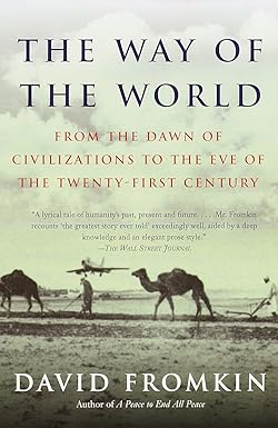 the way of the world from the dawn of civilizations to the eve of the twenty first century 2nd edition david