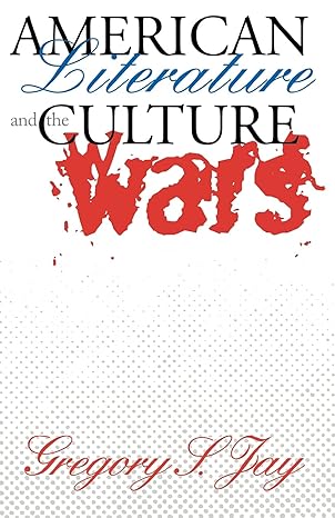 american literature and the culture wars 1st edition gregory s. jay 0801484227, 978-0801484223