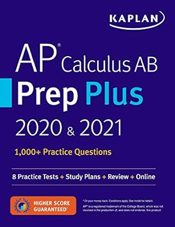 ap calculus ab prep plus 2020 and 2021 8 practice tests + study plans + review + online 1st edition kaplan