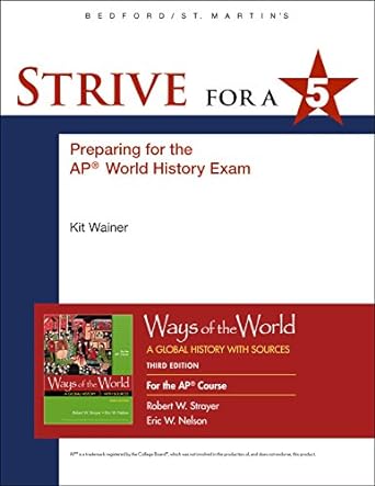 strive for a 5 for ways of the world for ap 3rd edition robert w. strayer ,eric w. nelson 1319035248,