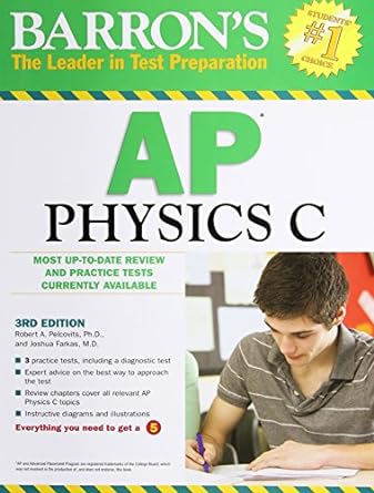 barron s ap physics c 3rd edition robert a. pelcovits ph.d. ,joshua farkas m.d. 0764147072, 978-0764147074