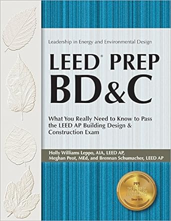 leed prep bdandc what you really need to know to pass the leed ap building design and construction exam 1st