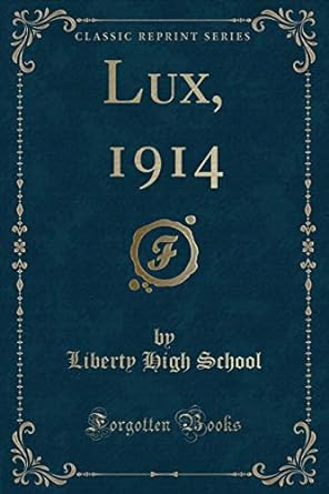 lux 1914 1st edition liberty high school 1334142610, 978-1334142611