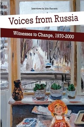 voices from russia witnesses to change 1970 2000 interviews by john harrison 1st edition john george harrison