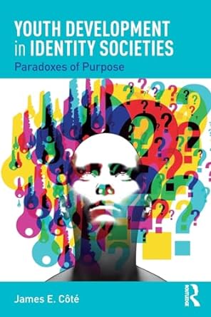 youth development in identity societies paradoxes of purpose 1st edition james e. cote 1138353310,