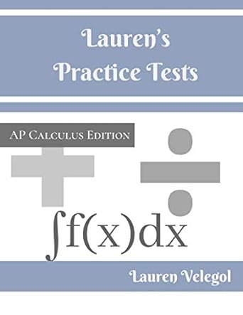 lauren s practice tests ap calculus edition 1st edition lauren e velegol 979-8654912831