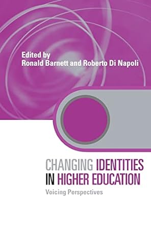 changing identities in higher education 1st edition ronald barnett 0415567084, 978-0415567084