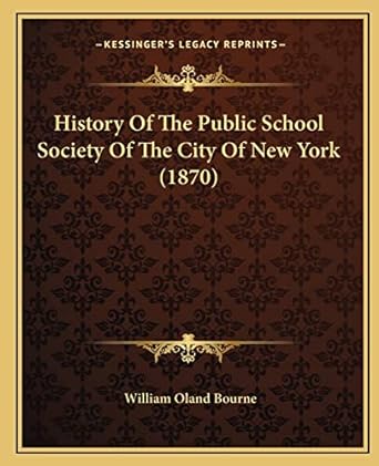 history of the public school society of the city of new york 1st edition william oland bourne 1164673696,