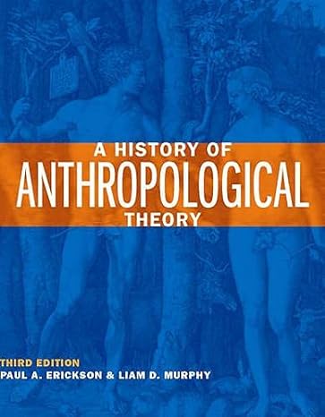 a history of anthropological theory 3rd edition paul a. erickson ,liam d. murphy 1442601108, 978-1442601109