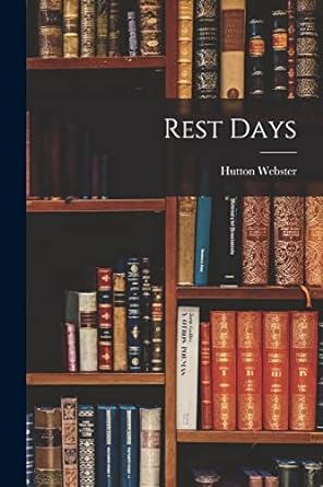 rest days 1st edition hutton webster 1017396566, 978-1017396560