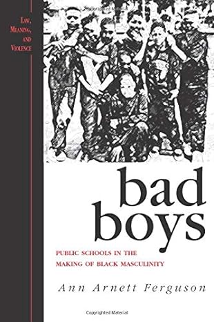 bad boys public schools in the making of black masculinity 1st edition ann arnett ferguson 0472088491,