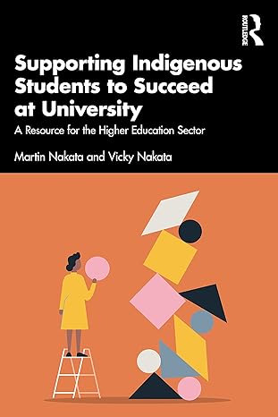 supporting indigenous students to succeed at university 1st edition martin nakata ,vicky nakata 1032353465,