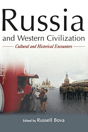 russia and western civilization cutural and historical encounters 1st edition russell bova 0765609770,