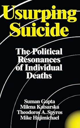 usurping suicide the political resonances of individual deaths 1st edition professor suman gupta, milena