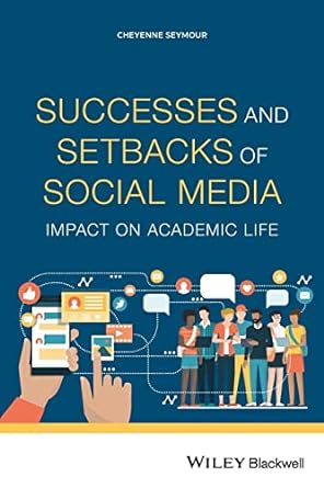 successes and setbacks of social media impact on academic life 1st edition cheyenne seymour 111969518x