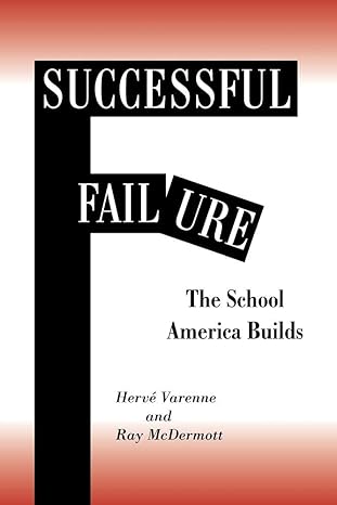 successful failure the school america builds 1st edition herne varenne, ray mcdermott 0813391296,