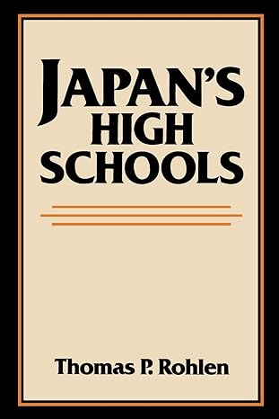 japan s high schools 1st edition thomas p. rohlen 0520048636, 978-0520048638