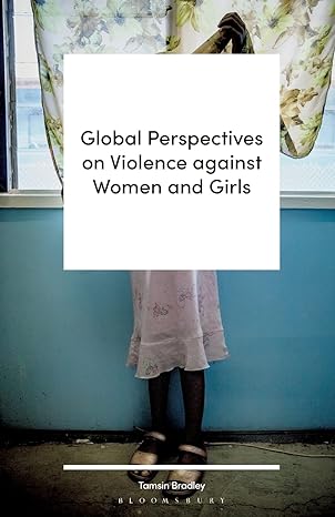 global perspectives on violence against women and girls 1st edition tamsin bradley 1786994151, 978-1786994158