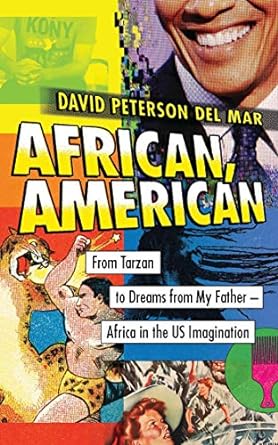 african american from tarzan to dreams from my father africa in the us imagination 1st edition david peterson