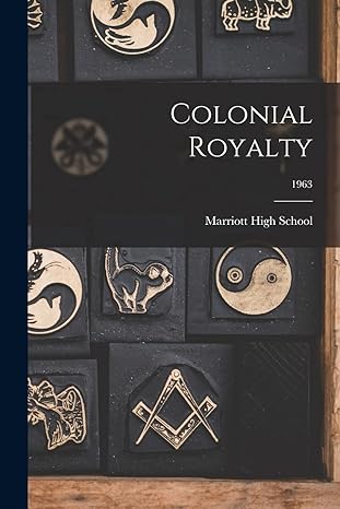 colonial royalty 1963 1st edition marriott high school 1014449227, 978-1014449221