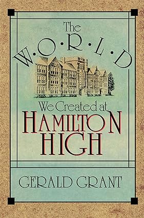 the world we created at hamilton high revised edition gerald grant 067496201x, 978-0674962019