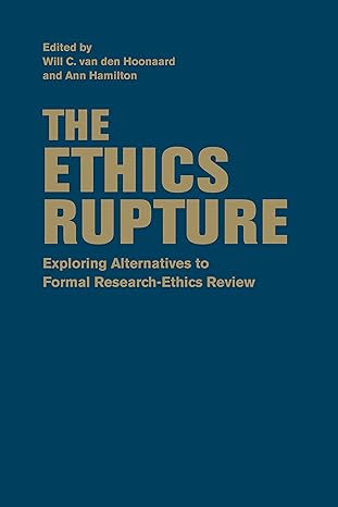 the ethics rupture exploring alternatives to formal research ethics review 1st edition will c. van den
