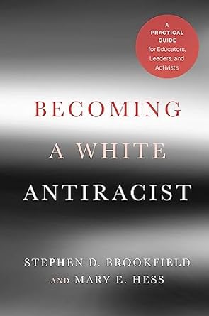 becoming a white antiracist 1st edition stephen d. brookfield, mary e. hess 1620368595, 978-1620368596