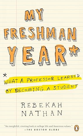 my freshman year what a professor learned by becoming a student 1st edition rebekah nathan 0143037471,