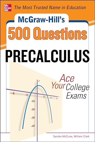 mcgraw hill s 500 college precalculus questions ace your college exams 3 reading tests + 3 writing tests + 3