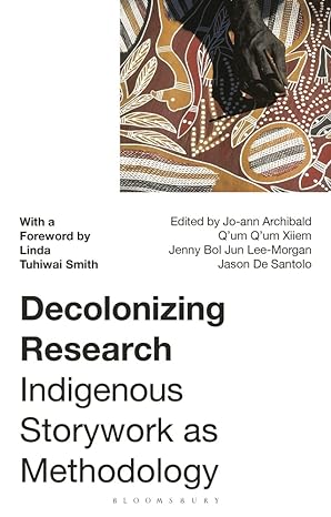 decolonizing research indigenous storywork as methodology 1st edition jo-ann archibald qum qum xiiem ,jenny