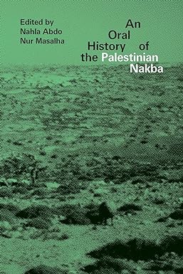 an oral history of the palestinian nakba 1st edition doctor nahla abdo ,nur masalha 1786993503, 978-1786993502