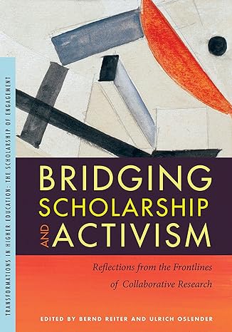bridging scholarship and activism reflections from the frontlines of collaborative research 1st edition bernd