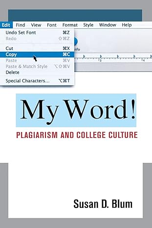 my word plagiarism and college culture 1st edition susan d. blum 0801476615, 978-0801476617