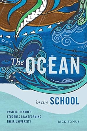 the ocean in the school pacific islander students transforming their university 1st edition rick bonus
