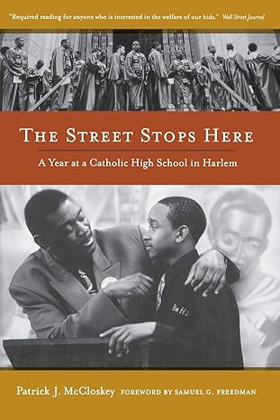the street stops here a year at a catholic high school in harlem 1st edition patrick mccloskey, samuel g.