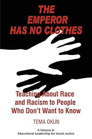 the emperor has no clothes teaching about race and racism to people who don t want to know 1st edition tema